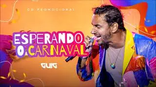 Guig - Esperando o Carnaval - Ao Vivo [Cd Completo]