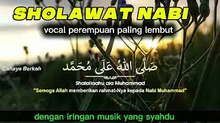 Sholawat paling menenangkan hati Suara paling perempuan paling lembut