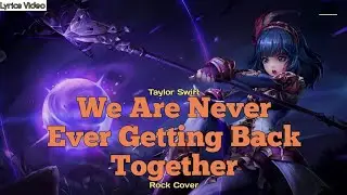 Taylor Swift - WE ARE NEVER EVER GETTING BACK TOGETHER (Rock Cover) Lyrics Video