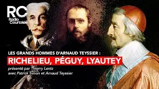 Les Grands Hommes d&rsquo;Arnaud Teyssier : Richelieu, P&eacute;guy, Lyautey&hellip;