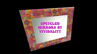 Upcycled Mirrors by Vividality