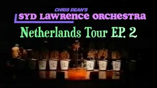 Netherlands Tour Episode 2 | Vintage Syd Lawrence Orchestra
