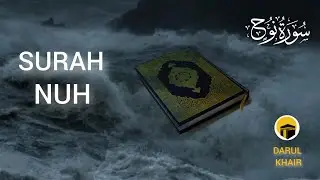 Heart Soothing Recitition Of Surah Nuh(Nuh/Noah):سورة نوح | Darul Khair 