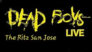 DEAD BOYS : LIVE in San Jose 2025 ! 3rd Generation, What Love Is, Caught with Meat, All This & More.