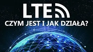 Co to jest LTE? Czy jest szansa na szybki Internet w Telefonie?