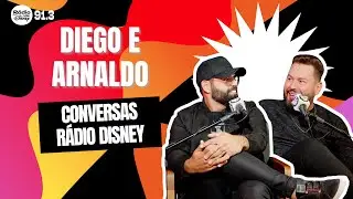 DIEGO E ARNALDO - Conversas Rádio Disney