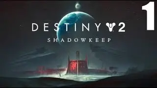 Destiny 2: ShadowKeep Walkthrough Gameplay Part 1