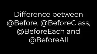 Java :Difference between @Before, @BeforeClass, @BeforeEach and @BeforeAll(5solutioN)