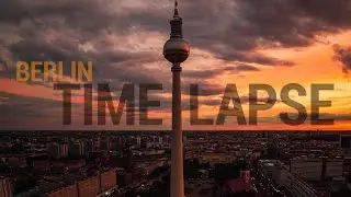 BERLIN TIME LAPSES - Iconic Spots of the German Capital in Summer 2020