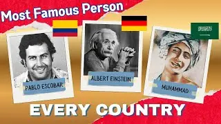 Most Famous Person from Every Country in History (Who Ever Lived)
