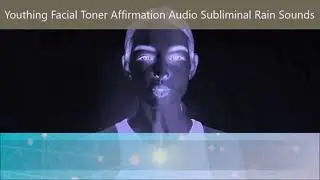 Youthing Facial Toner Affirmation Audio Subliminal Rain Sounds
