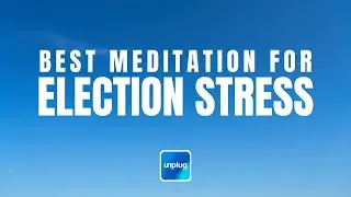 Best Meditation for Election Stress (2024 Presidential Election) | 9 Minutes | Unplug Meditation