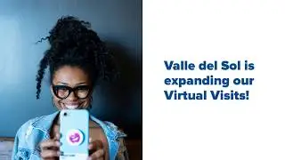 Valle del Sol Introduces Virtual Visits!