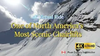 Most Scenic Chairlift in North America!? Peak Express in Whistler Blackcomb #4k #virtualtour
