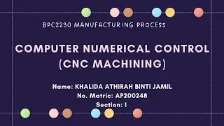 Advanced Machining: Computer Numerical Control (CNC Machining)