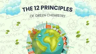 ChemVideo: The 12 Principles of Green Chemistry