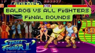 Balrog vs All Fighters &ndash; Final Rounds (SFII Champion Edition)