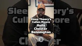 Sleep Theory's Cullen Moore Hails Chester Bennington