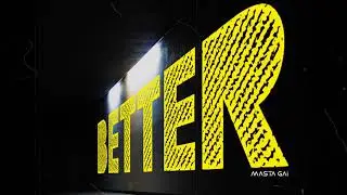 Masta Gai - Better