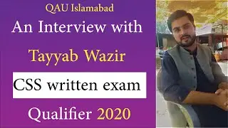 An Interview with Tayyab Wazir CSS written exam Qualifier 2020