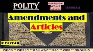 Amendments and Articles ,PART- 3**Indian Polity**Topic Wise MCQ*(WBP, WBCS, WBPSC, RAILWAY, SSC)