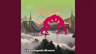 Unapologetic Groove