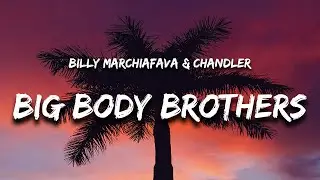 Billy Marchiafava, Chandler - BIG BODY BROTHERS  