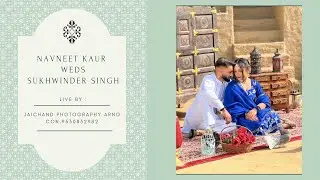 🔴LIVE : NAVNEET KAUR 💞 SUKHWINDER SINGH || LIVE BY : JAICHAND PHOTOGRAPHY ARNO // M. +919530832982