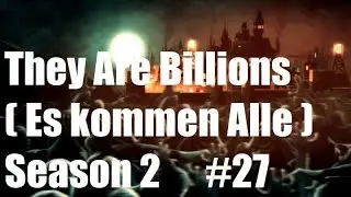 They Are Billions #s2e27  ( Let's Play Gameplay Deutsch )