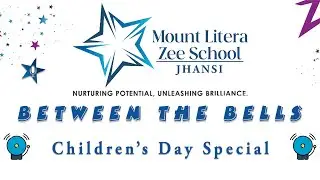Between The Bells - Children's Day  - Podcast - MLZS JHANSI