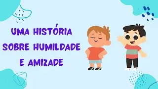 Uma hist&oacute;ria sobre humildade e amizade
