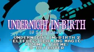 [UNI2] Elefee's Healing Magic (Izumi's theme) 8-bit cover