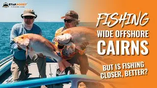 Fishing wide offshore Cairns! But is fishing closer, better?