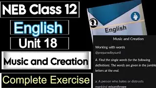 NEB Class 12 English Unit 18 Music and Creation Complete Exercise | Grammar | Summary | Notes