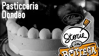 Storie in bottega: Pasticceria Dondeo