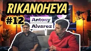 Antony Alvarez Episode #12 RIKANOHEYA