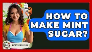How To Make Mint Sugar? - The Recovery Kitchen