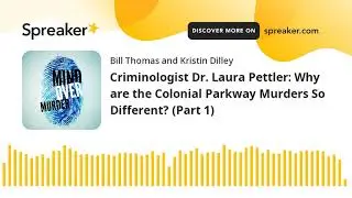 Criminologist Dr. Laura Pettler: Why are the Colonial Parkway Murders So Different? (Part 1)