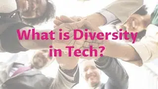 Diversity In Technology: What does it mean?