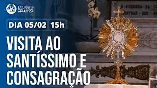 Visita ao Santíssimo e Consagração 15h 05/02/2026