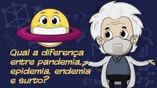 Qual a diferença entre pandemia, epidemia, endemia e surto?