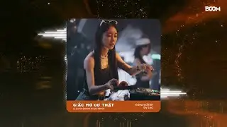 Giấc Mơ C&oacute; Thật Remix - Lệ Quy&ecirc;n「Boom Music Remix」