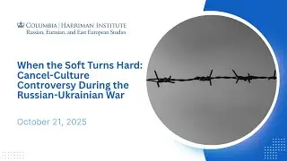 When the Soft Turns Hard: Cancel-Culture Controversy During the Russian-Ukrainian War (10/21/2025)