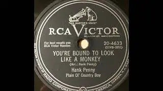 You're Bound to Look Like a Monkey ~ Hank Penny, Plain Ol' Country Boy (1952)
