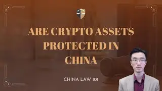 Are Crypto Assets Protected In China? China | Chinese Law | Chinese Lawyer