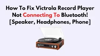 How To Fix Victrola Record Player Not Connecting To Bluetooth! [Speaker, Headphones, Phone]