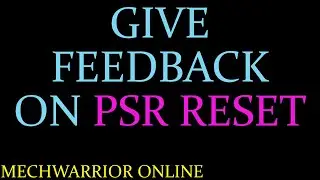 Mechwarrior Online - Go give feedback on PSR reset