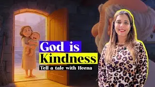 God Is Kindness | A Heart-Touching Moral Story | Tell a Tale with Heena