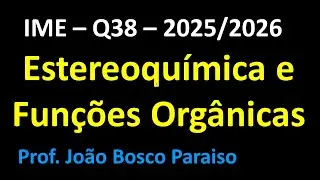 IME Quest&atilde;o 38 1a Fase | Qu&iacute;mica org&acirc;nica, quiralidade, fun&ccedil;&otilde;es org&acirc;nicas
