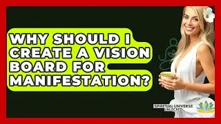 Why Should I Create A Vision Board For Manifestation? - Spiritual Universe Unlocked